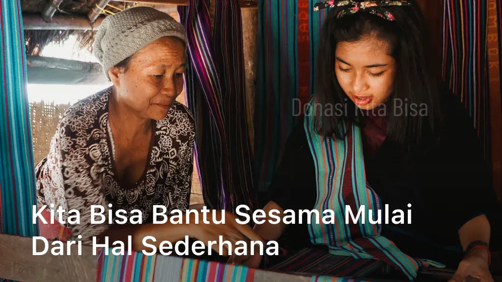 Kita Bisa Bantu Sesama Mulai Dari Hal Sederhana