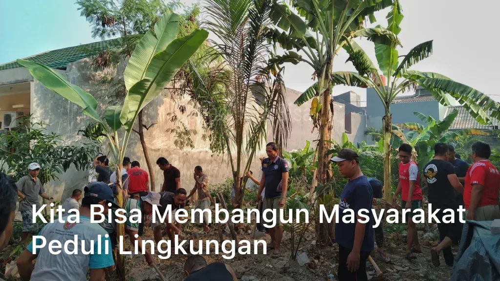Kita Bisa Membangun Masyarakat Peduli Lingkungan