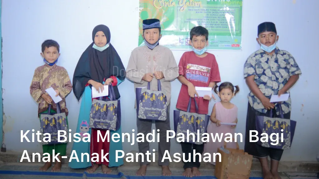 Kita Bisa Menjadi Pahlawan Bagi Anak-anak Panti Asuhan