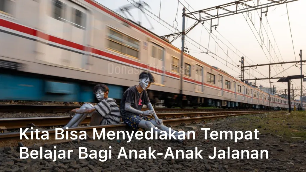 Kita Bisa Menyediakan Tempat Belajar bagi Anak-anak Jalanan