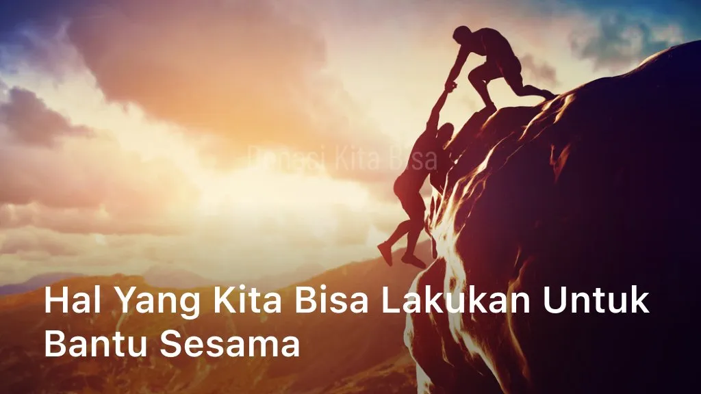 Hal yang Kita Bisa Lakukan Untuk Bantu Sesama